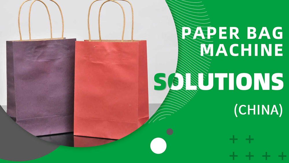 Paper Bag Machine Solutions - China