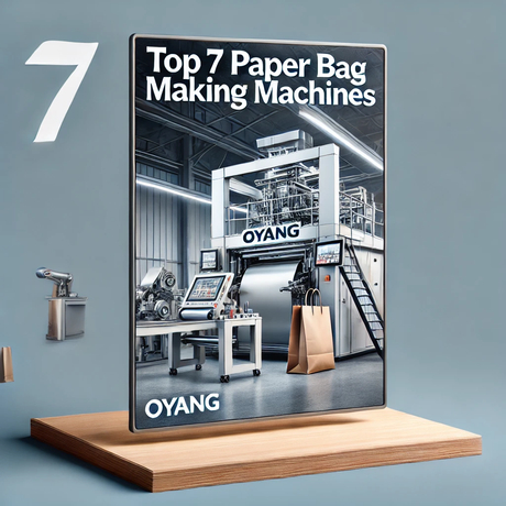 Oyangs Top 7 Paper Bag Making Machines.jpg