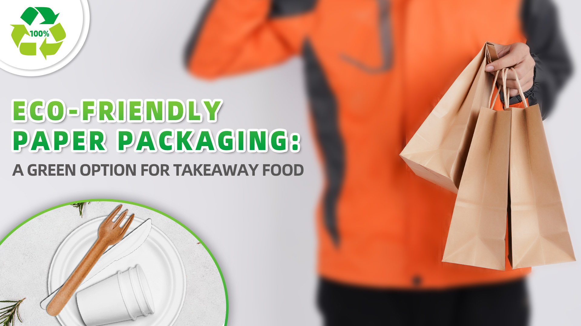 Eco-Friendly Paper Packaging: A Green Option For Takeaway Food